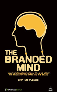 The Branded Mind: What Neuroscience Really Tells Us About The Puzzle Of The Brain And The Brand