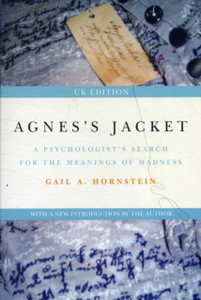 Agnes'S Jacket: A Psychologist'S Search For The Meanings Of Madness Agnes'S Jacket: A Psychologist'S Search For The Meanings Of Madness