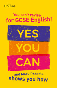 You Can'T Revise For Gcse 9-1 English! Yes You Can, And Mark Roberts Shows You How: Ideal For Home Learning, 2022 And 2023 Exams