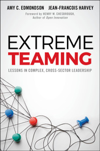 Extreme Teaming: Lessons In Complex, Cross-Sector Leadership