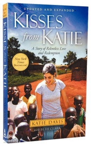 Kisses From Katie: A Story Of Relentless Love And Redemption Kisses From Katie: A Story Of Relentless Love And Redemption