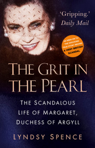 The Grit In The Pearl: The Scandalous Life Of Margaret, Duchess Of Argyll (The Shocking True Story Behind A Very British Scandal, Starring Claire Foy And Paul Bettany) The Grit In The Pearl: The Scandalous Life Of Margaret, Duchess Of Argyll (The Shocking True Story Behind A Very British Scandal, Starring Claire Foy And Paul Bettany)
