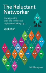The Reluctant Networker: Giving You The Tools And Confidence To Give Networking A Go