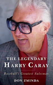 The Legendary Harry Caray: Baseball'S Greatest Salesman - 9781538159071