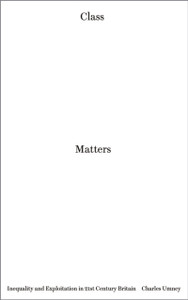 Class Matters: Inequality and Exploitation in 21st Century Britain