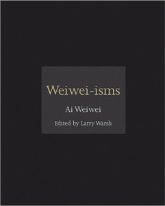 Weiwei-Isms Weiwei-Isms