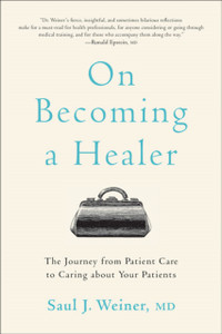 On Becoming A Healer: The Journey From Patient Care To Caring About Your Patients