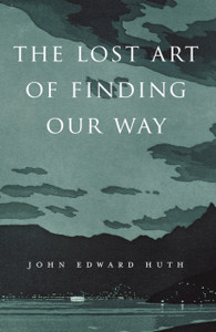 The Lost Art Of Finding Our Way The Lost Art Of Finding Our Way