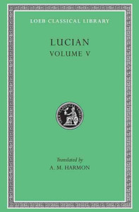 The Passing Of Peregrinus. The Runaways. Toxaris Or Friendship. The Dance. Lexiphanes. The Eunuch. Astrology. The Mistaken Critic. The Parliament Of The Gods. The Tyrannicide. Disowned