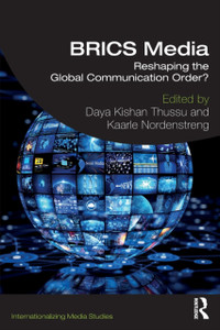 Brics Media: Reshaping The Global Communication Order? Brics Media: Reshaping The Global Communication Order?