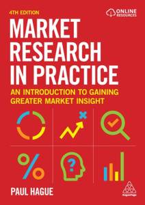 Market Research In Practice: An Introduction To Gaining Greater Market Insight Market Research In Practice: An Introduction To Gaining Greater Market Insight
