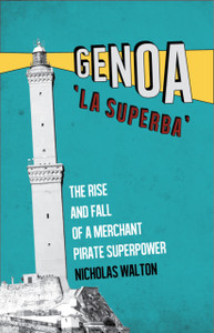 Genoa, 'La Superba': The Rise And Fall Of A Merchant Pirate Superpower Genoa, 'La Superba': The Rise And Fall Of A Merchant Pirate Superpower