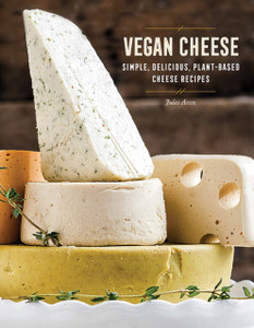 Vegan Cheese: Simple, Delicious Plant-Based Recipes Vegan Cheese: Simple, Delicious Plant-Based Recipes