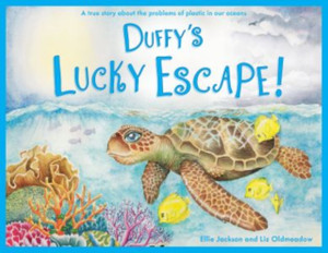 Duffy'S Lucky Escape: A True Story About Plastic In Our Oceans Duffy'S Lucky Escape: A True Story About Plastic In Our Oceans