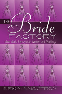 The Bride Factory: Mass Media Portrayals Of Women And Weddings