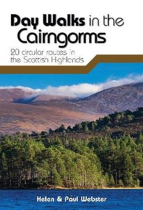 Day Walks In The Cairngorms: 20 Circular Routes In The Scottish Highlands Day Walks In The Cairngorms: 20 Circular Routes In The Scottish Highlands