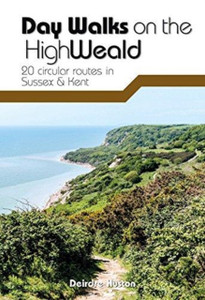 Day Walks On The High Weald: 20 Circular Routes In Sussex & Kent