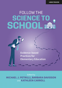 Follow The Science To School: Evidence-Based Practices For Elementary Education Follow The Science To School: Evidence-Based Practices For Elementary Education