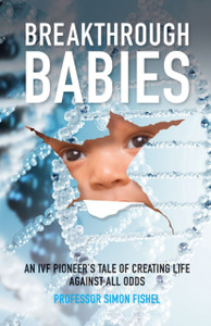 Breakthrough Babies: An Ivf Pioneer'S Tale Of Creating Life Against All Odds