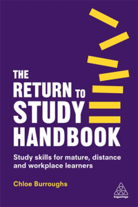 The Return To Study Handbook: Study Skills For Mature, Distance, And Workplace Learners - 9780749496906 The Return To Study Handbook: Study Skills For Mature, Distance, And Workplace Learners - 9780749496906