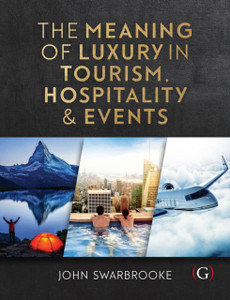 The Meaning Of Luxury In Tourism, Hospitality And Events The Meaning Of Luxury In Tourism, Hospitality And Events