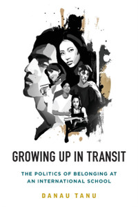 Growing Up In Transit: The Politics Of Belonging At An International School