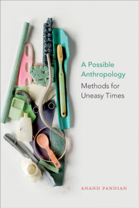 A Possible Anthropology: Methods For Uneasy Times - 9781478003755 A Possible Anthropology: Methods For Uneasy Times - 9781478003755