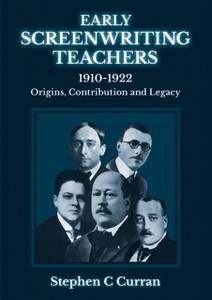 Early Screenwriting Teachers 1910-1922: Origins, Contribution And Legacy