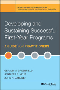 Developing And Sustaining Successful First-Year Programs: A Guide For Practitioners