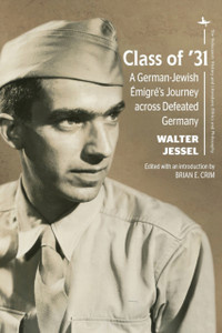 Class Of '31: A German-Jewish Emigre'S Journey Across Defeated Germany