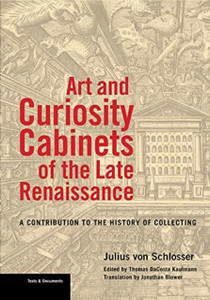 Art And Curiosity Cabinets Of The Late Renaissance - A Contribution To The History Of Collecting Art And Curiosity Cabinets Of The Late Renaissance - A Contribution To The History Of Collecting