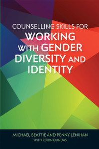 Counselling Skills For Working With Gender Diversity And Identity Counselling Skills For Working With Gender Diversity And Identity