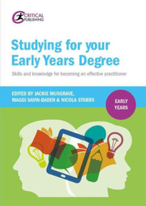 Studying For Your Early Years Degree: Skills And Knowledge For Becoming An Effective Early Years Practitioner