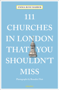 111 Churches In London That You Shouldn'T Miss 111 Churches In London That You Shouldn'T Miss