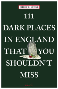 111 Dark Places In England That You Shouldn'T Miss 111 Dark Places In England That You Shouldn'T Miss