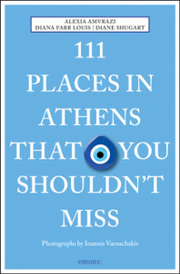 111 Places In Athens That You Shouldn'T Miss 111 Places In Athens That You Shouldn'T Miss