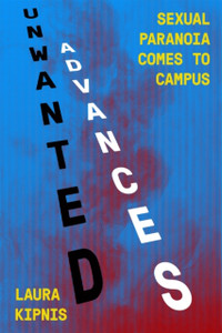 Unwanted Advances: Sexual Paranoia Comes To Campus Unwanted Advances: Sexual Paranoia Comes To Campus