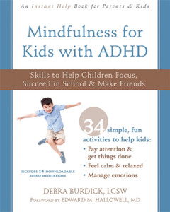 Mindfulness For Kids With Adhd: Skills To Help Children Focus, Succeed In School, And Make Friends
