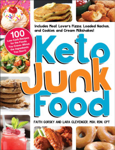 Keto Junk Food: 100 Low-Carb Recipes For The Foods You Crave-Minus The Ingredients You Don'T!