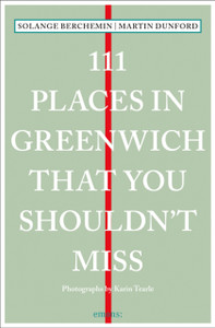 111 Places In Greenwich That You Shouldn'T Miss 111 Places In Greenwich That You Shouldn'T Miss