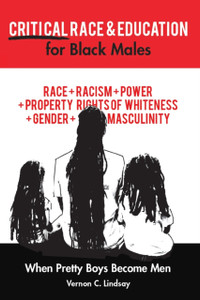 Critical Race And Education For Black Males: When Pretty Boys Become Men - 9781433154591