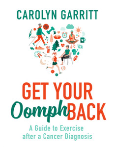 Get Your Oomph Back: A Guide To Exercise After A Cancer Diagnosis Get Your Oomph Back: A Guide To Exercise After A Cancer Diagnosis