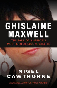Ghislaine Maxwell: The Fall Of World'S Most Notorious Socialite Ghislaine Maxwell: The Fall Of World'S Most Notorious Socialite