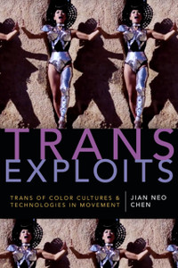 Trans Exploits: Trans Of Color Cultures And Technologies In Movement - 9781478000877