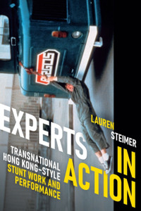 Experts In Action: Transnational Hong Kong-Style Stunt Work And Performance
