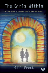 The Girls Within: A True Story Of Triumph Over Trauma And Abuse