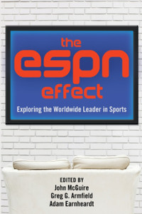 The ESPN Effect: Exploring the Worldwide Leader in Sports