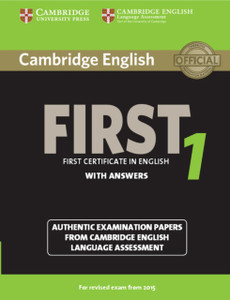 Cambridge English First 1 For Revised Exam From 2015 Student'S Book With Answers: Authentic Examination Papers From Cambridge English Language Assessment