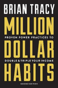 Million Dollar Habits: Proven Power Practices To Double And Triple Your Income Million Dollar Habits: Proven Power Practices To Double And Triple Your Income