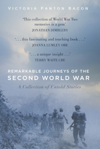 Remarkable Journeys Of The Second World War: A Collection Of Untold Stories Remarkable Journeys Of The Second World War: A Collection Of Untold Stories